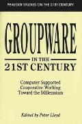 Groupware in the 21st Century: Computer Supported Cooperative Working Toward the Millennium