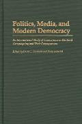 Politics, Media, and Modern Democracy: An International Study of Innovations in Electoral Campaigning and Their Consequences