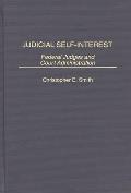 Judicial Self-Interest: Federal Judges and Court Administration