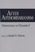 After Authoritarianism: Democracy or Disorder?