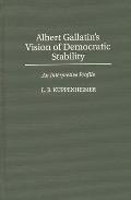 Albert Gallatin's Vision of Democratic Stability: An Interpretive Profile