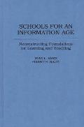 Schools for an Information Age: Reconstructing Foundations for Learning and Teaching