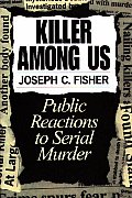 Killer Among Us: Public Reactions to Serial Murder