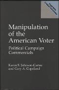 Manipulation of the American Voter: Political Campaign Commercials
