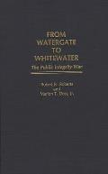 From Watergate to Whitewater: The Public Integrity War