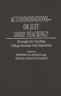 Accommodations -- Or Just Good Teaching?: Strategies for Teaching College Students with Disabilities