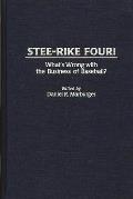 Stee-Rike Four!: What's Wrong with the Business of Baseball?