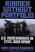 Airmen Without Portfolio: U.S. Mercenaries in Civil War Spain