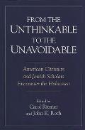 From the Unthinkable to the Unavoidable: American Christian and Jewish Scholars Encounter the Holocaust