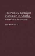 The Public Journalism Movement in America: Evangelists in the Newsroom