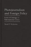 Photojournalism and Foreign Policy: Icons of Outrage in International Crises