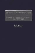 The Making of Fascism: Class, State, and Counter-Revolution, Italy 1919-1922