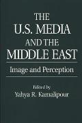 The U.S. Media and the Middle East: Image and Perception