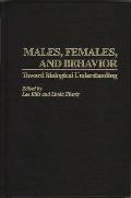 Males, Females, and Behavior: Toward Biological Understanding