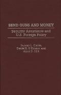 Send Guns and Money: Security Assistance and U.S. Foreign Policy