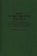 Deep Environmental Politics: The Role of Radical Environmentalism in Crafting American Environmental Policy