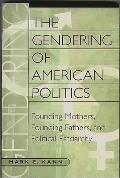 The Gendering of American Politics: Founding Mothers, Founding Fathers, and Political Patriarchy