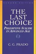 Last Choice: Preemptive Suicide in Advanced Age, Second Edition