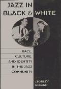 Jazz in Black and White: Race, Culture, and Identity in the Jazz Community