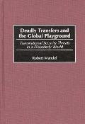 Deadly Transfers and the Global Playground: Transnational Security Threats in a Disorderly World