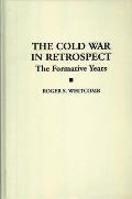 The Cold War in Retrospect: The Formative Years