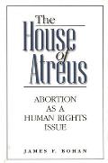 The House of Atreus: Abortion as a Human Rights Issue