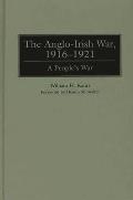 The Anglo-Irish War, 1916-1921: A People's War