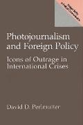 Photojournalism & Foreign Policy Icons of Outrage in International Crises