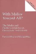 With Malice Toward All?: The Media and Public Confidence in Democratic Institutions