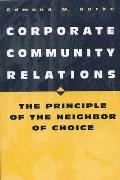 Corporate Community Relations: The Principle of the Neighbor of Choice