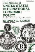 The Making of United States International Economic Policy: Principles, Problems, and Proposals for Reform