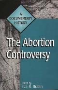 The Abortion Controversy: A Documentary History