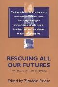 Rescuing All Our Futures: The Future of Futures Studies