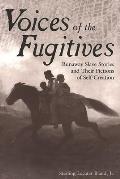 Voices of the Fugitives: Runaway Slave Stories and Their Fictions of Self-Creation