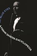 Ol'blue Eyes: A Frank Sinatra Encyclopedia