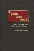Mind and Maze: Spatial Cognition and Environmental Behavior