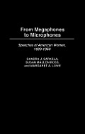 From Megaphones to Microphones: Speeches of American Women, 1920-1960