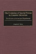 The Evolution of Special Forces in Counter-Terrorism: The British and American Experiences