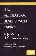 The Multilateral Development Banks: Improving U.S. Leadership