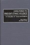 Using Force to Prevent Ethnic Violence: An Evaluation of Theory and Evidence