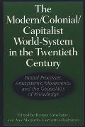 The Modern/Colonial/Capitalist World-System in the Twentieth Century: Global Processes, Antisystemic Movements, and the Geopolitics of Knowledge