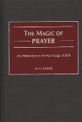 The Magic of Prayer: An Introduction to the Psychology of Faith