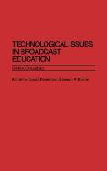 Technological Issues in Broadcast Education: Critical Challenges