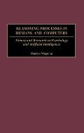 Reasoning Processes in Humans and Computers: Theory and Research in Psychology and Artificial Intelligence