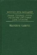 Money for Ireland: Finance, Diplomacy, Politics, and the First D?il ?ireann Loans, 1919-1936