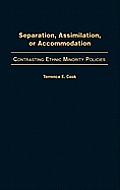 Separation, Assimilation, or Accommodation: Contrasting Ethnic Minority Policies