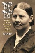 Woman's Voice, Woman's Place: Lucy Stone and the Birth of the Woman's Rights Movement