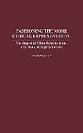 Fashioning the More Ethical Representative: The Impact of Ethics Reforms in the U.S. House of Representatives