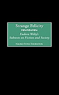 Strange Felicity: Eudora Welty's Subtexts on Fiction and Society