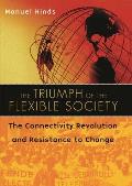 The Triumph of the Flexible Society: The Connectivity Revolution and Resistance to Change